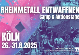 Rheinmetall-Entwaffnen-Camp 26.-31. August 2025 in Köln