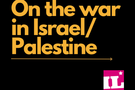 On the war in Israel/Palestine On the war in Israel/Palestine